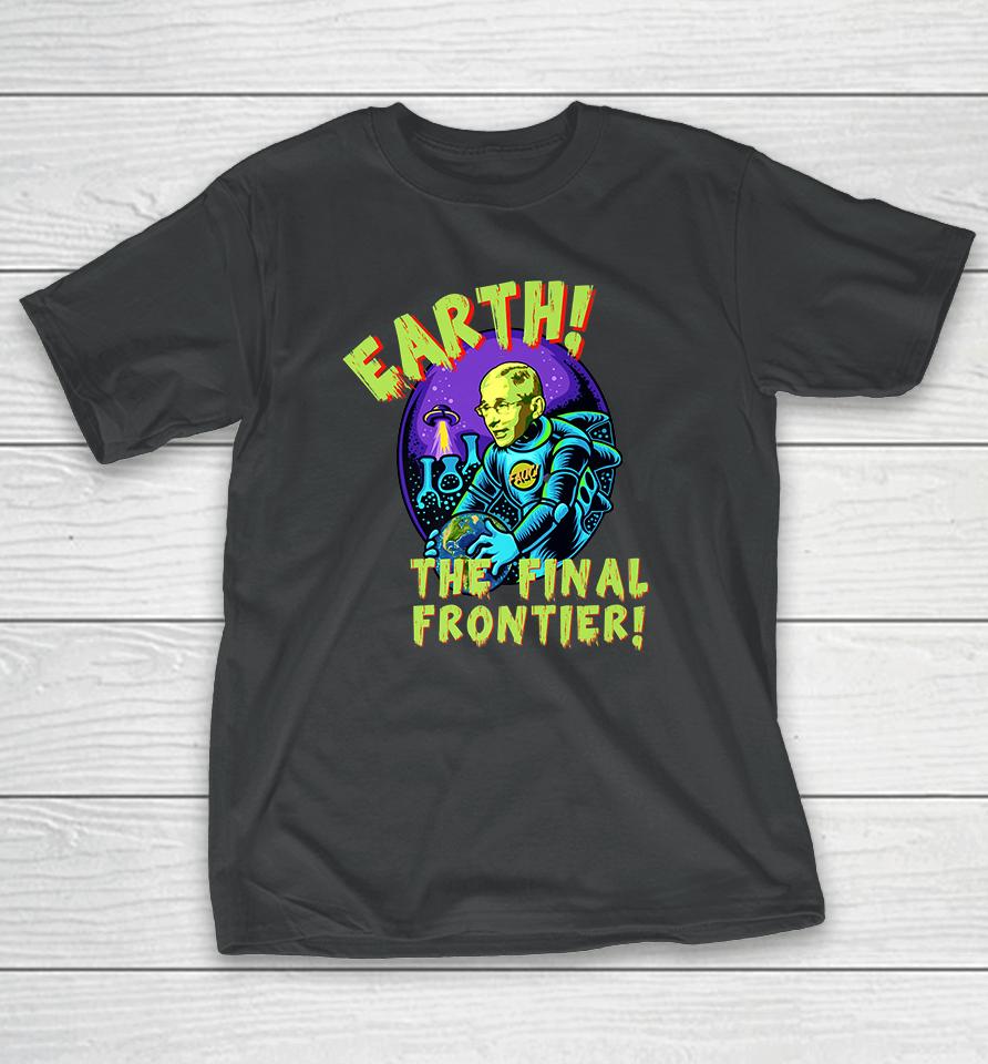 Fauci Alien Ufo Earth The Final Frontier T-Shirt