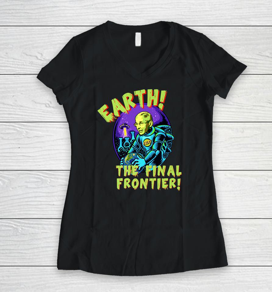 Fauci Alien Ufo Earth The Final Frontier Women V-Neck T-Shirt