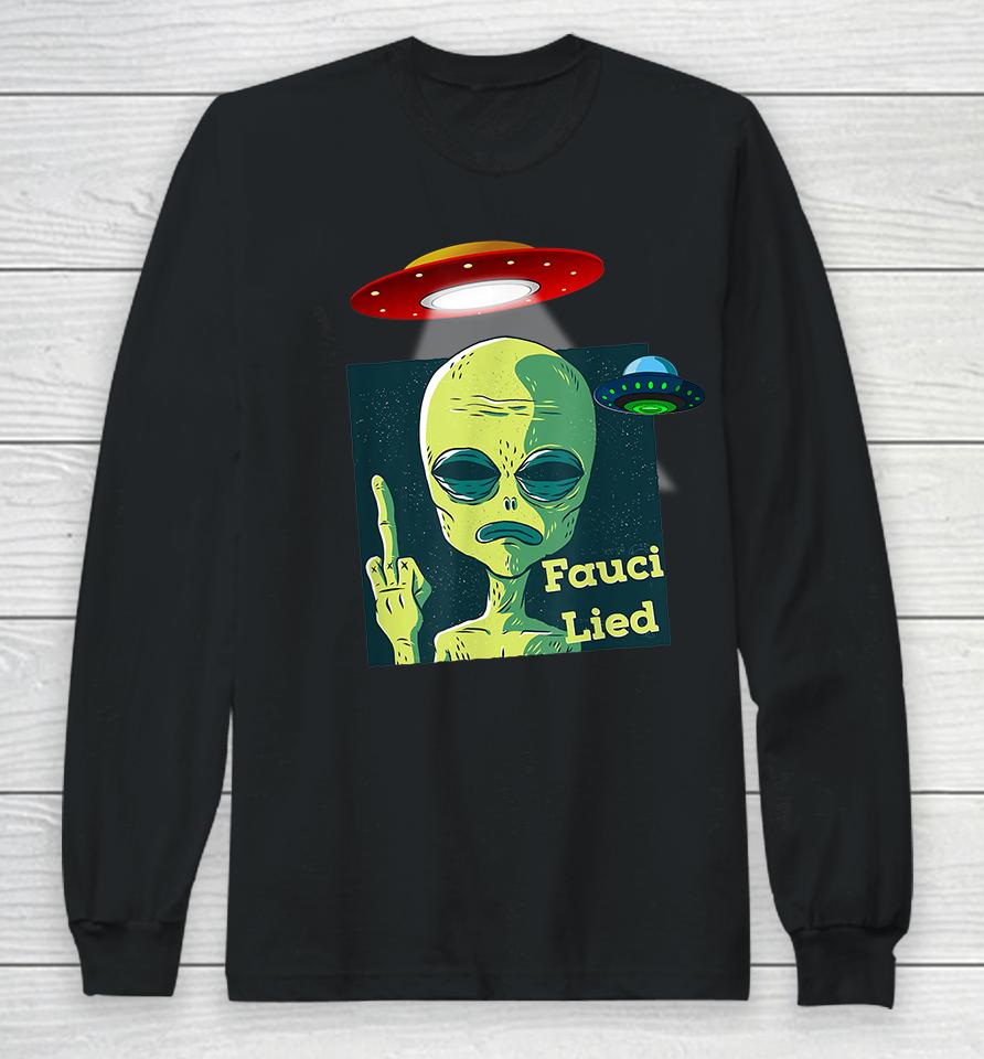 Fauci Alien Ufo Fuck Fauci Lied Long Sleeve T-Shirt