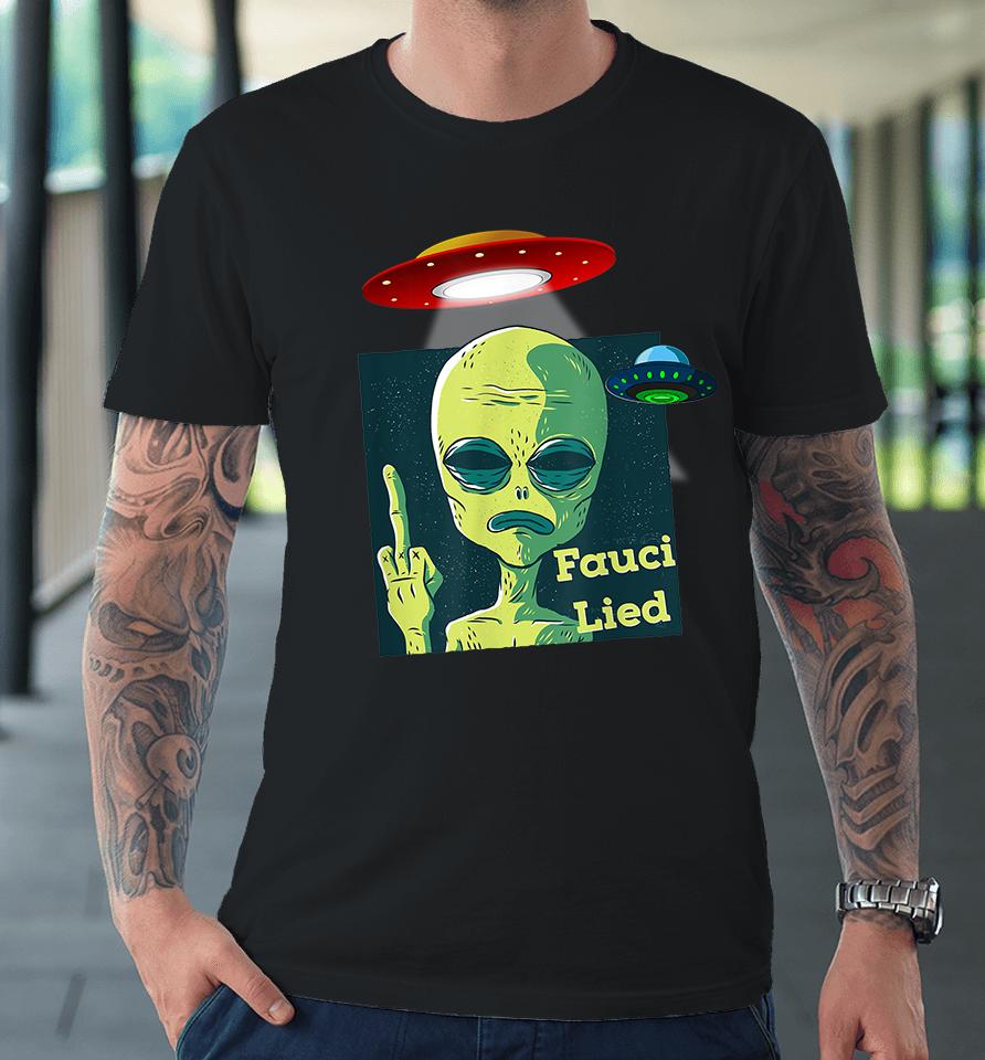 Fauci Alien Ufo Fuck Fauci Lied Premium T-Shirt