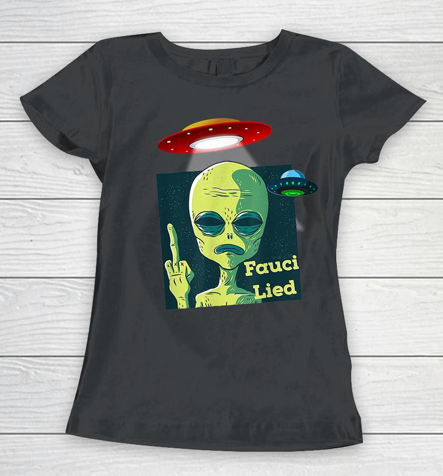 Fauci Alien Ufo Fuck Fauci Lied Women T-Shirt
