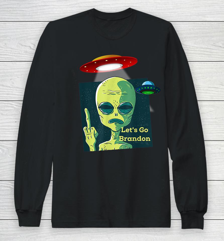 Fauci Alien Ufo Fuck Let's Go Brandon Long Sleeve T-Shirt