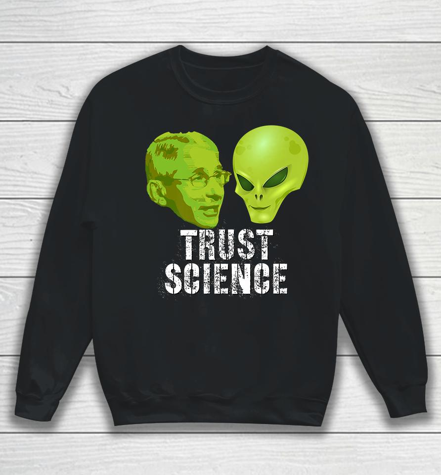 Fauci Alien Ufo Trust Science Sweatshirt