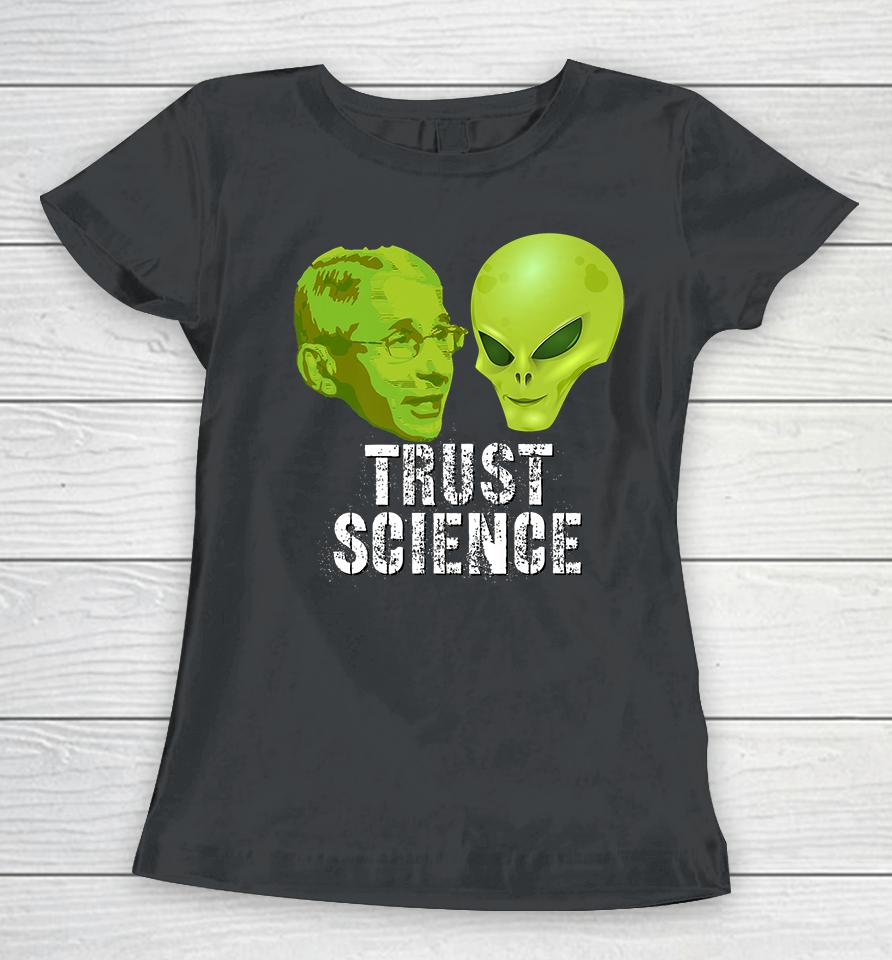 Fauci Alien Ufo Trust Science Women T-Shirt