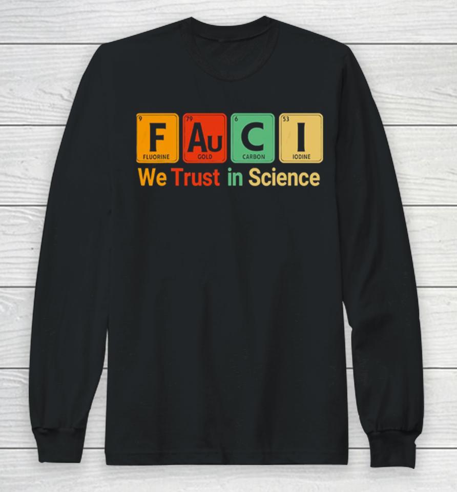 Fauci We Trust In Science Not Morons Periodic Table Long Sleeve T-Shirt