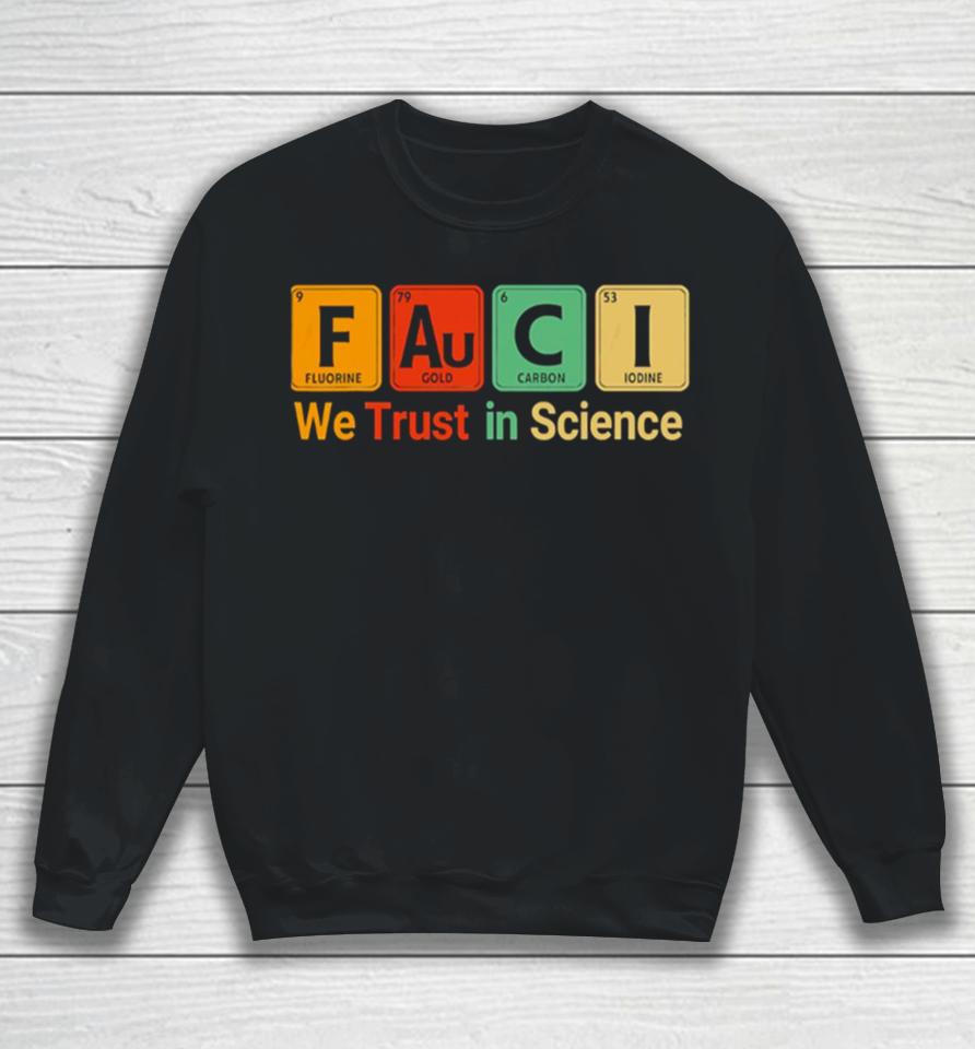Fauci We Trust In Science Not Morons Periodic Table Sweatshirt