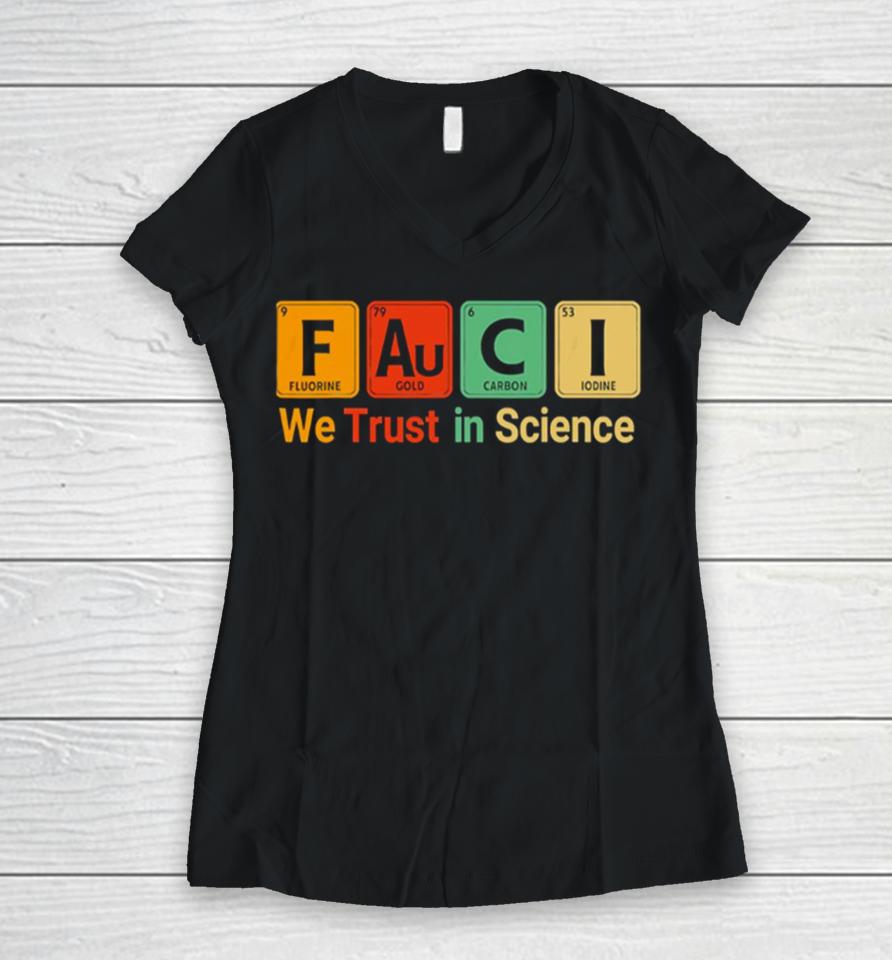 Fauci We Trust In Science Not Morons Periodic Table Women V-Neck T-Shirt