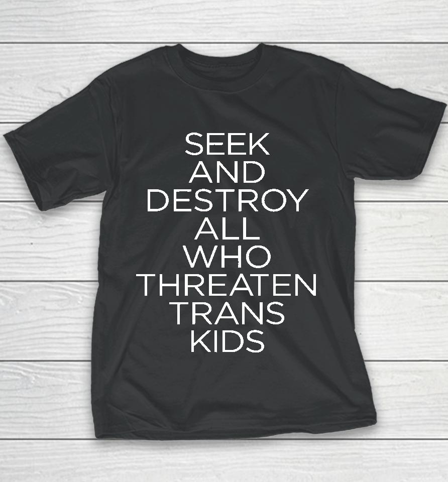 Faze Emhoff Seek And Destroy All Who Threaten Trans Kids Youth T-Shirt