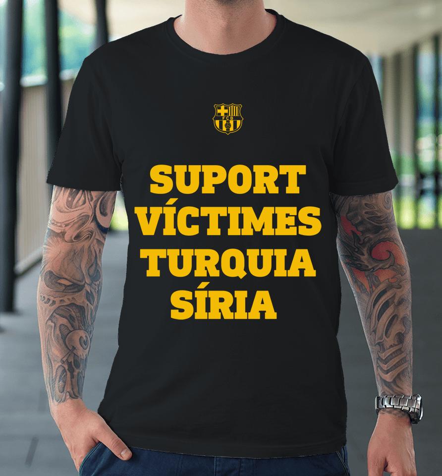 Fc Barcelona Suport Victimes Turquia Siria Premium T-Shirt