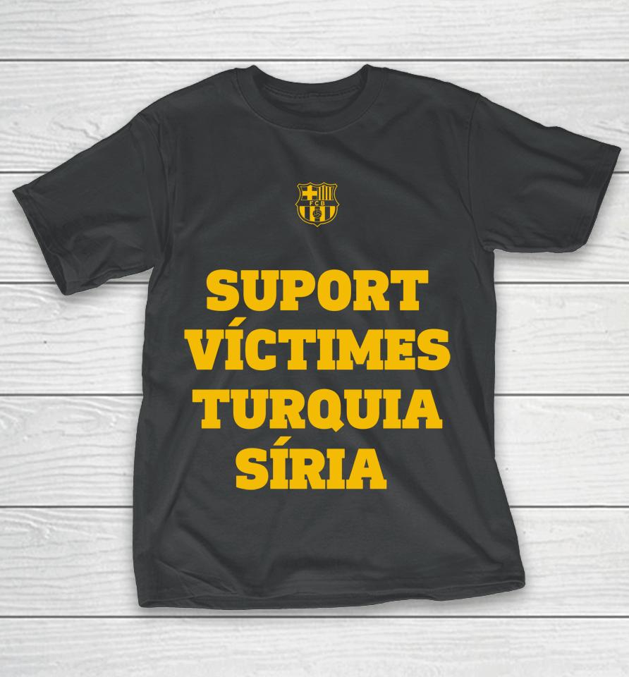 Fc Barcelona Suport Victimes Turquia Siria T-Shirt