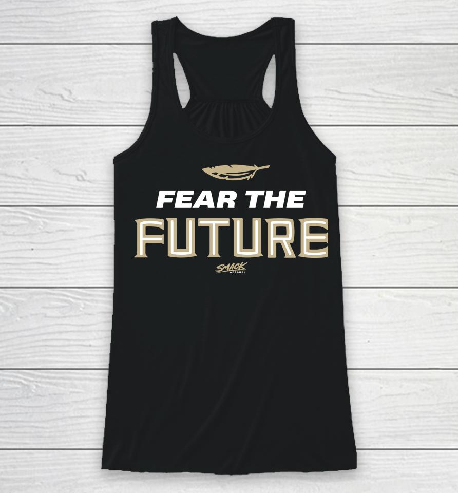Fear The Future Envy The Past Fl State College Smack Clothing Racerback Tank