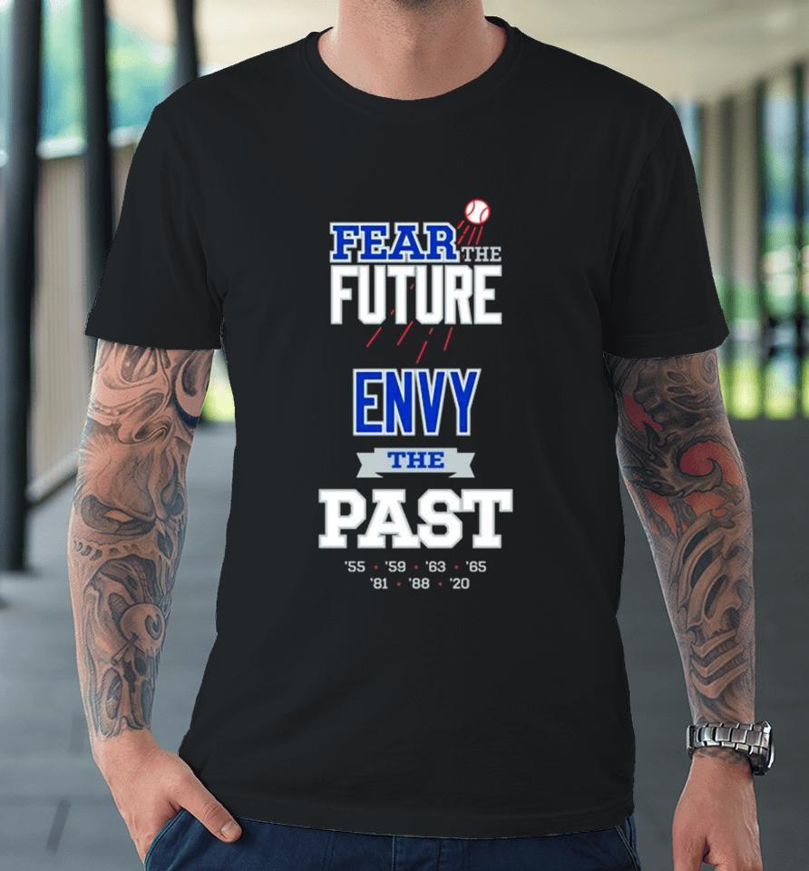 Fear The Future Envy The Past Premium T-Shirt