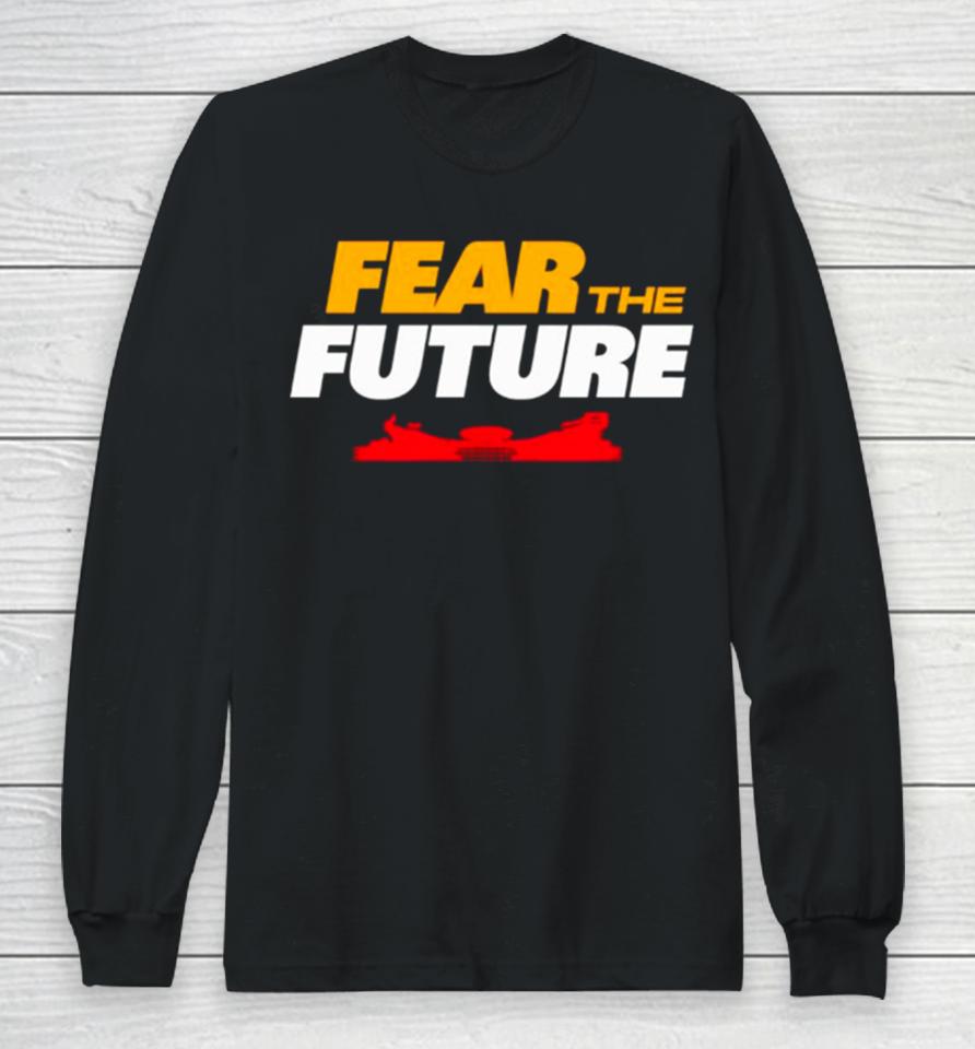 Fear The Future Kansas City Chiefs Football Long Sleeve T-Shirt