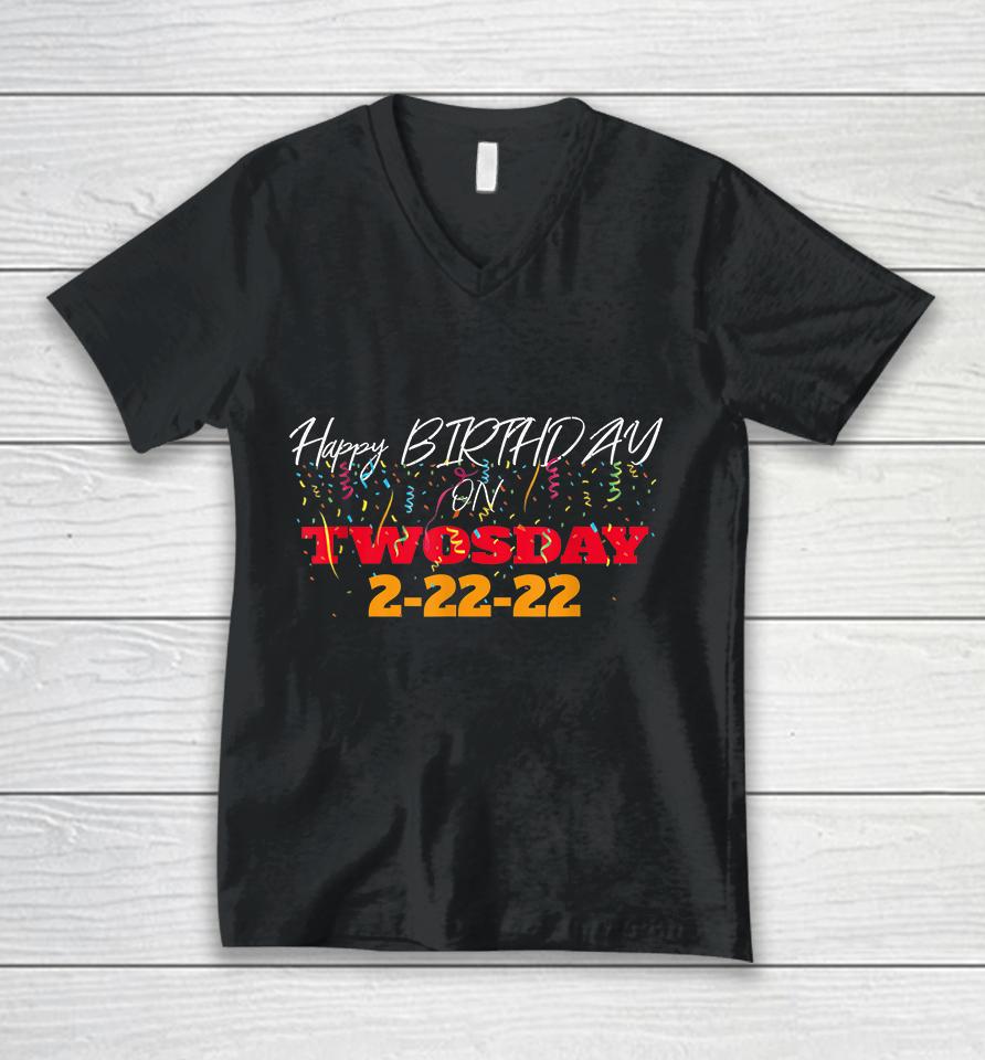 February 2Nd 2022 2-22-22 Happy Birthday On Twosday 2022 Unisex V-Neck T-Shirt