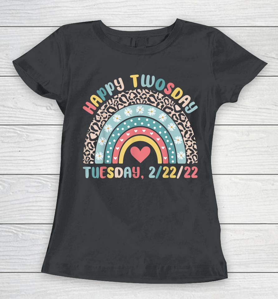 February 2Nd 2022 2-22-22 School Rainbow Happy Twosday 2022 Women T-Shirt