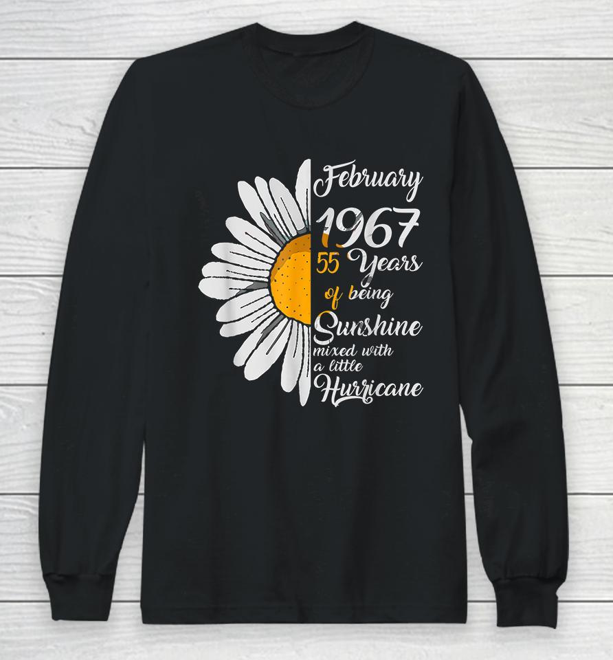 February Girl 1967 55 Years Of Being Sunshine Mixed With A Little Hurricane 55Th Birthday Gift Long Sleeve T-Shirt
