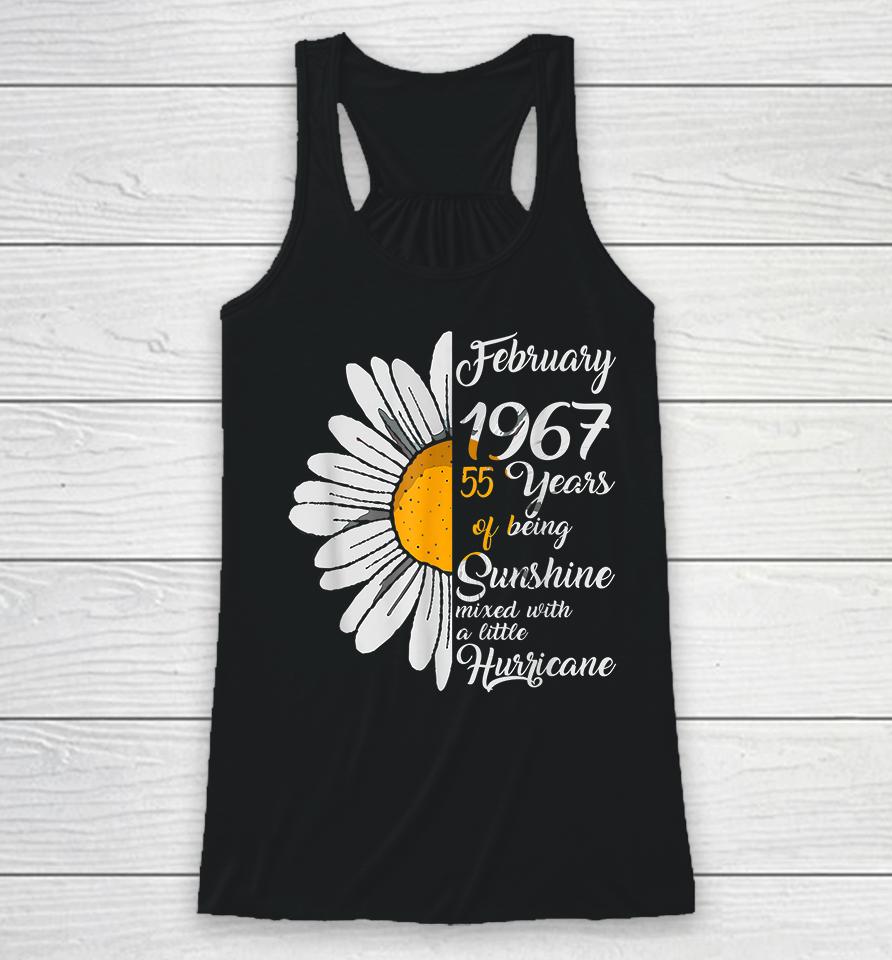 February Girl 1967 55 Years Of Being Sunshine Mixed With A Little Hurricane 55Th Birthday Gift Racerback Tank