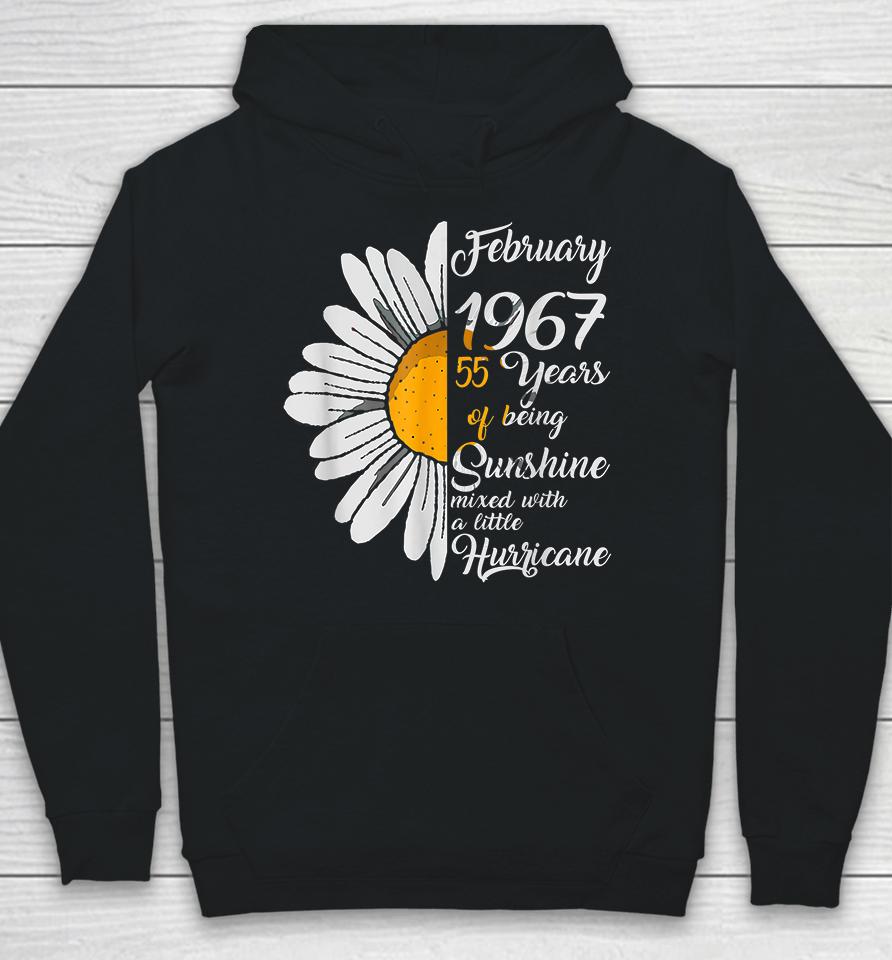 February Girl 1967 55 Years Of Being Sunshine Mixed With A Little Hurricane 55Th Birthday Gift Hoodie