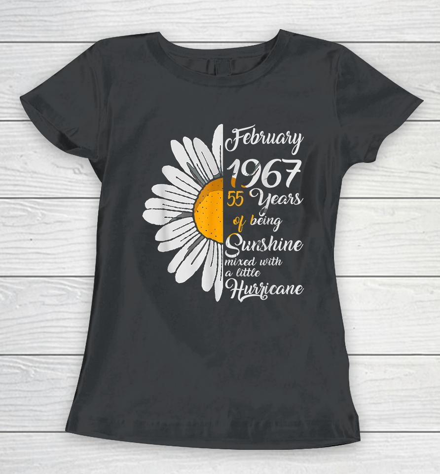 February Girl 1967 55 Years Of Being Sunshine Mixed With A Little Hurricane 55Th Birthday Gift Women T-Shirt