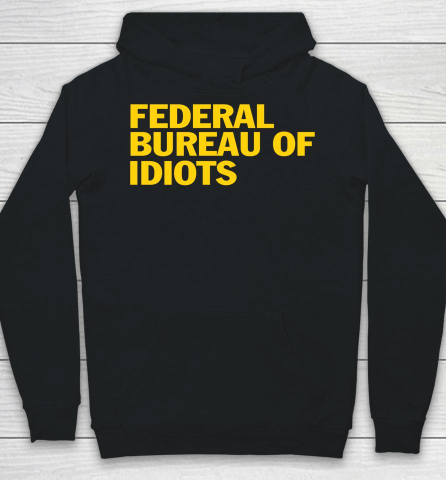 Federal Bureau Of Idiots Hoodie