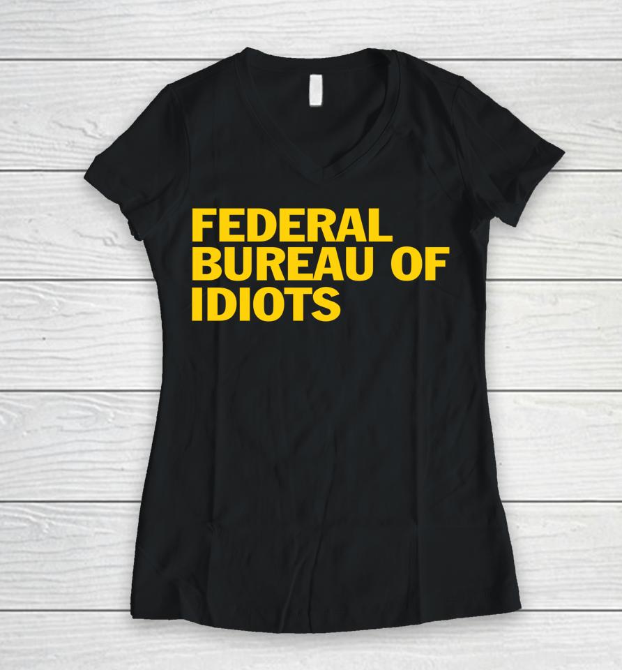 Federal Bureau Of Idiots Women V-Neck T-Shirt