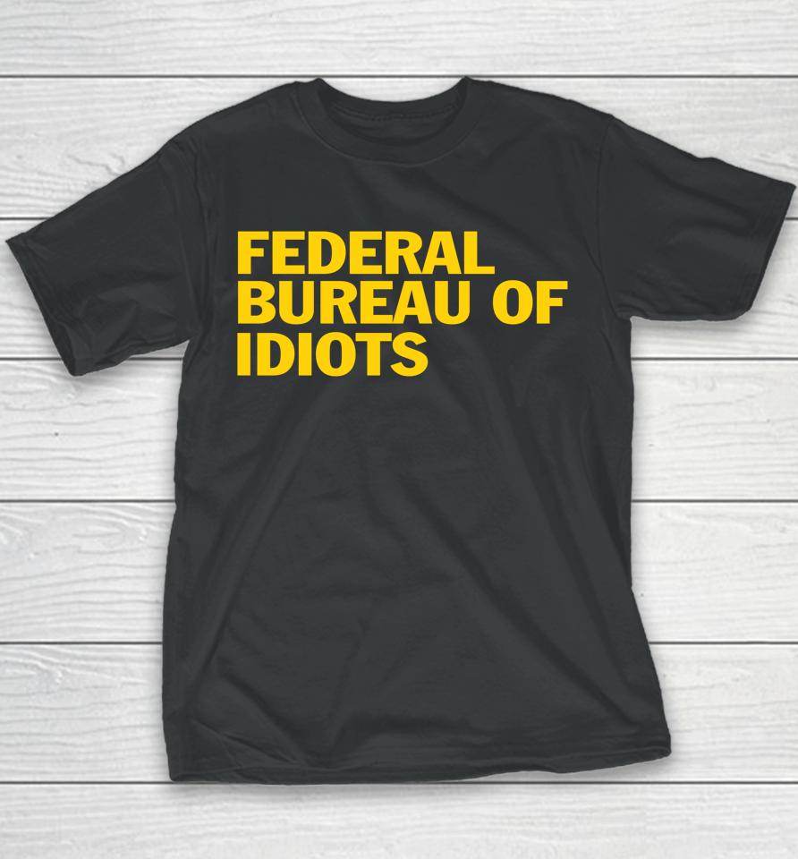 Federal Bureau Of Idiots Youth T-Shirt