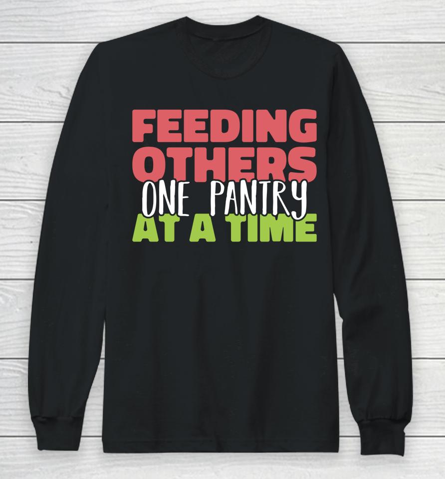 Feeding Others One Pantry At A Time Food Bank Volunteers Long Sleeve T-Shirt