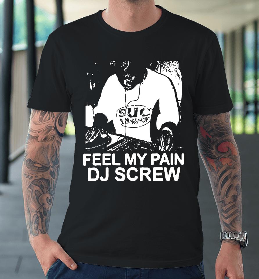 Feel My Pain Dj Screw Premium T-Shirt
