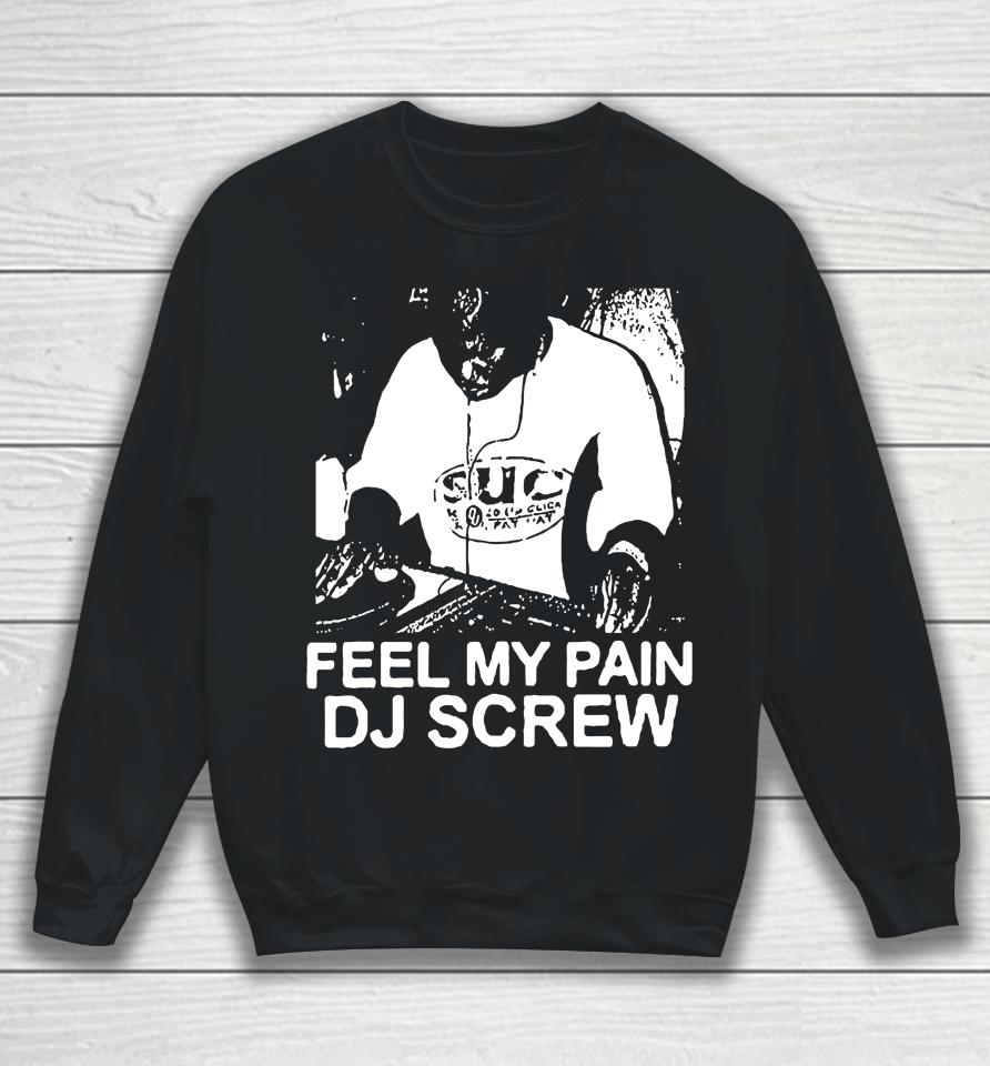 Feel My Pain Dj Screw Sweatshirt
