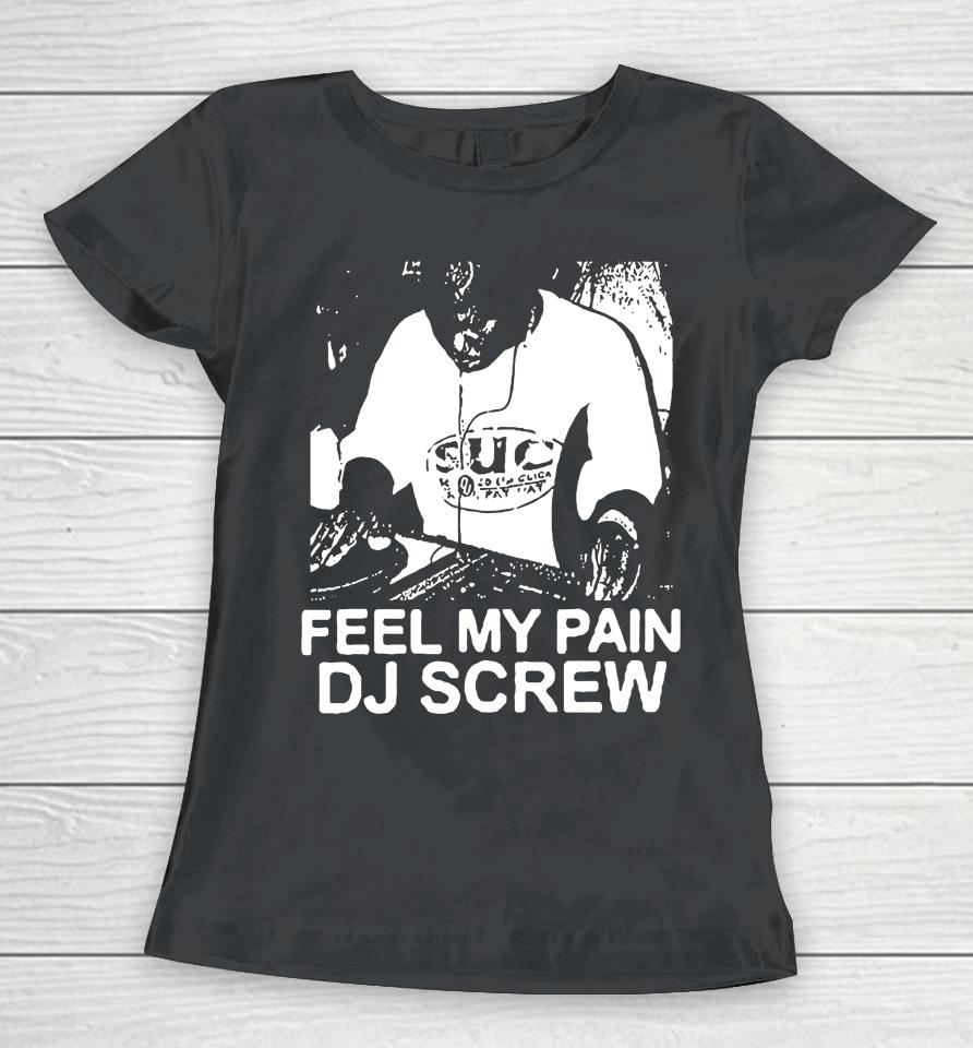 Feel My Pain Dj Screw Women T-Shirt