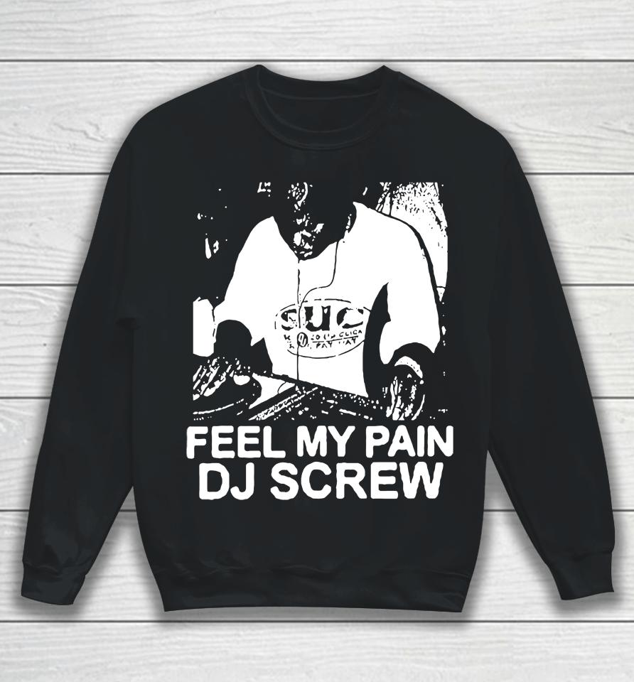 Feel My Pain Dj Screw Sweatshirt