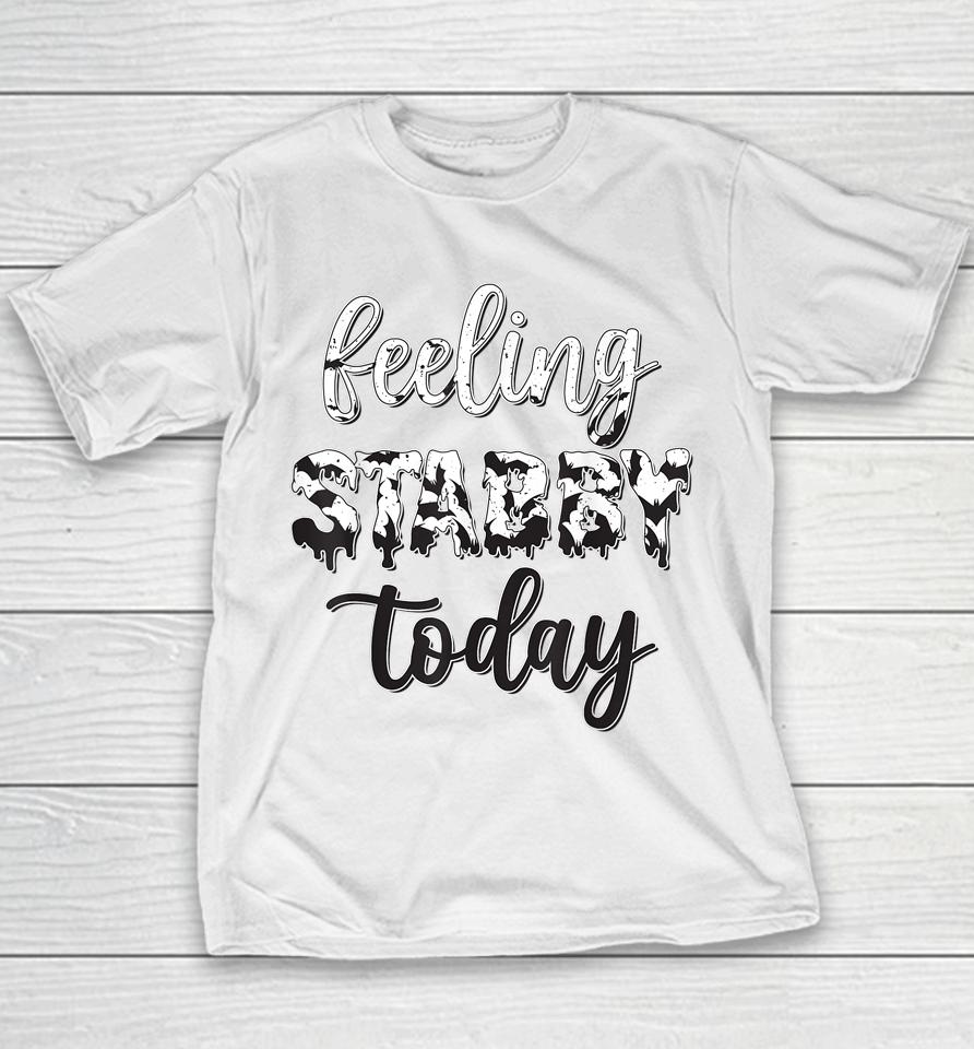 Feeling Stabby Today Youth T-Shirt