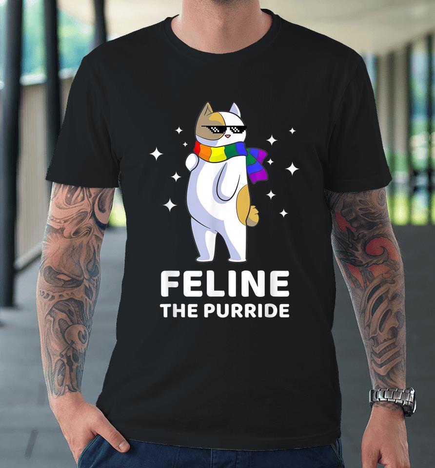 Feline The Purride Lgbt Gay Pride Cat Premium T-Shirt