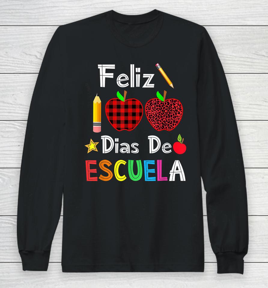 Feliz 100 Dias De Escuela Spanish Happy 100Th Day Of School Long Sleeve T-Shirt