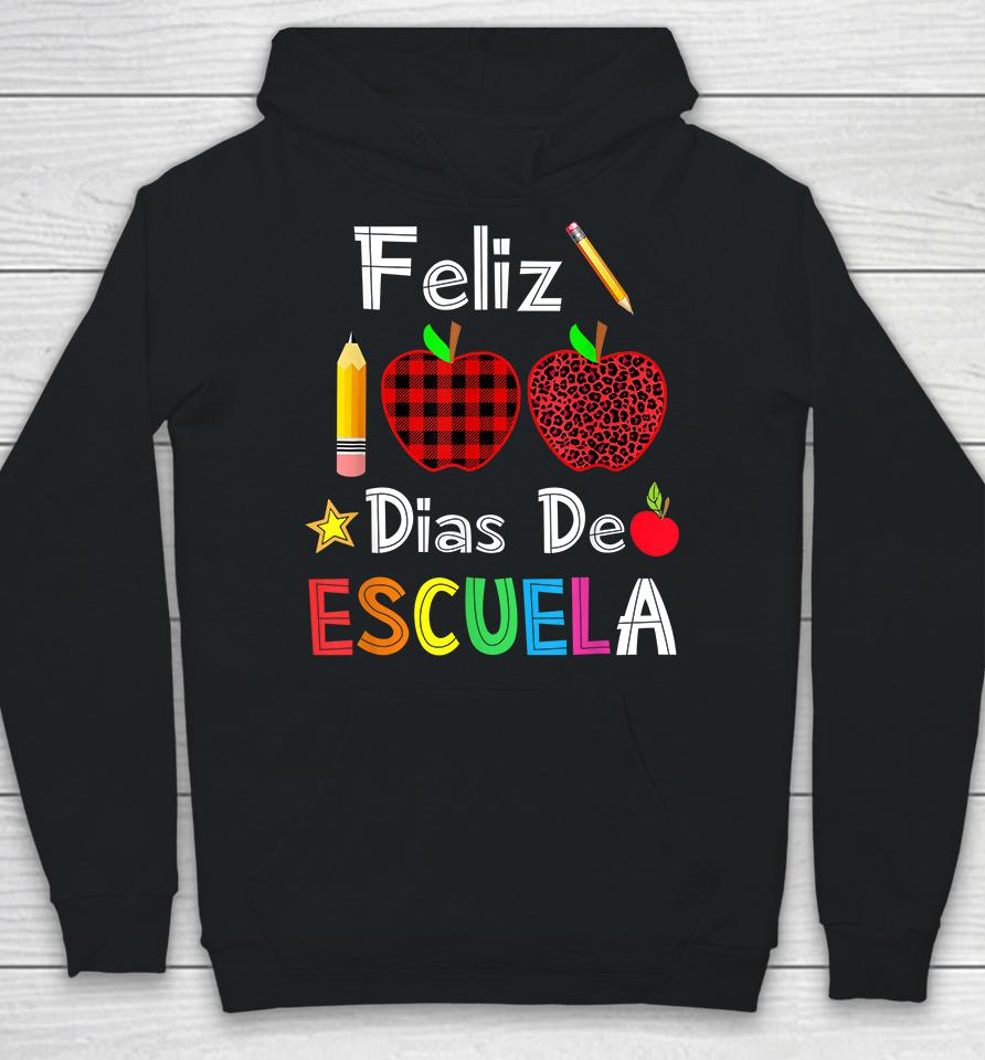 Feliz 100 Dias De Escuela Spanish Happy 100Th Day Of School Hoodie