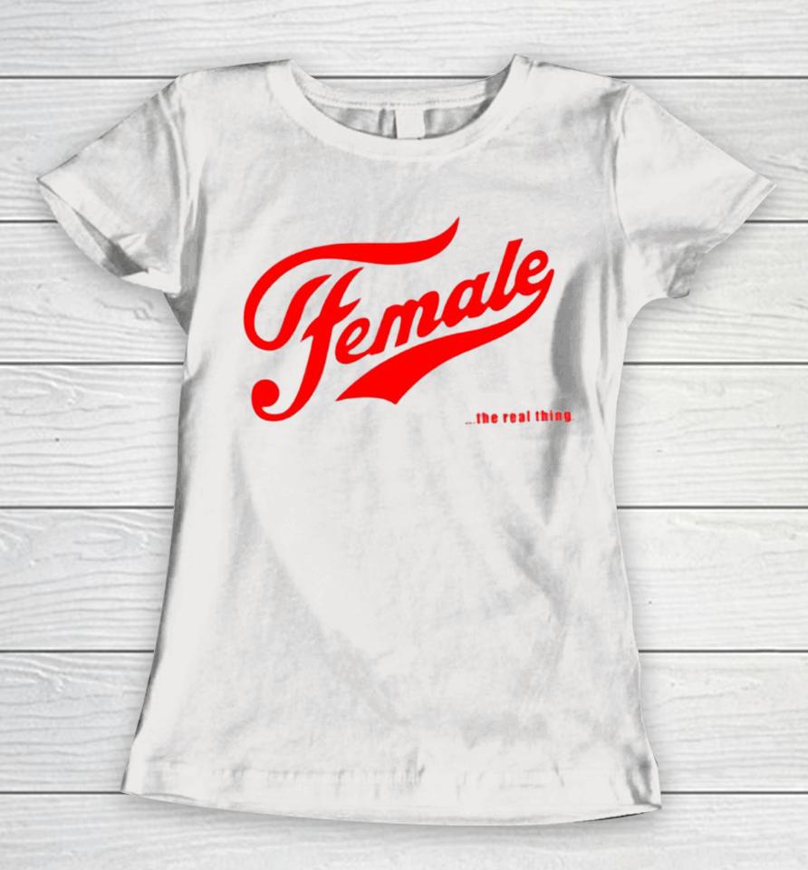 Female The Real Thing Women T-Shirt