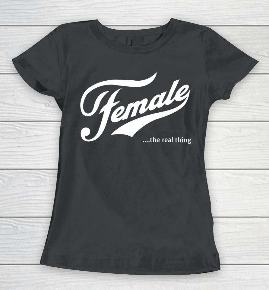 Female The Real Thing Women T-Shirt