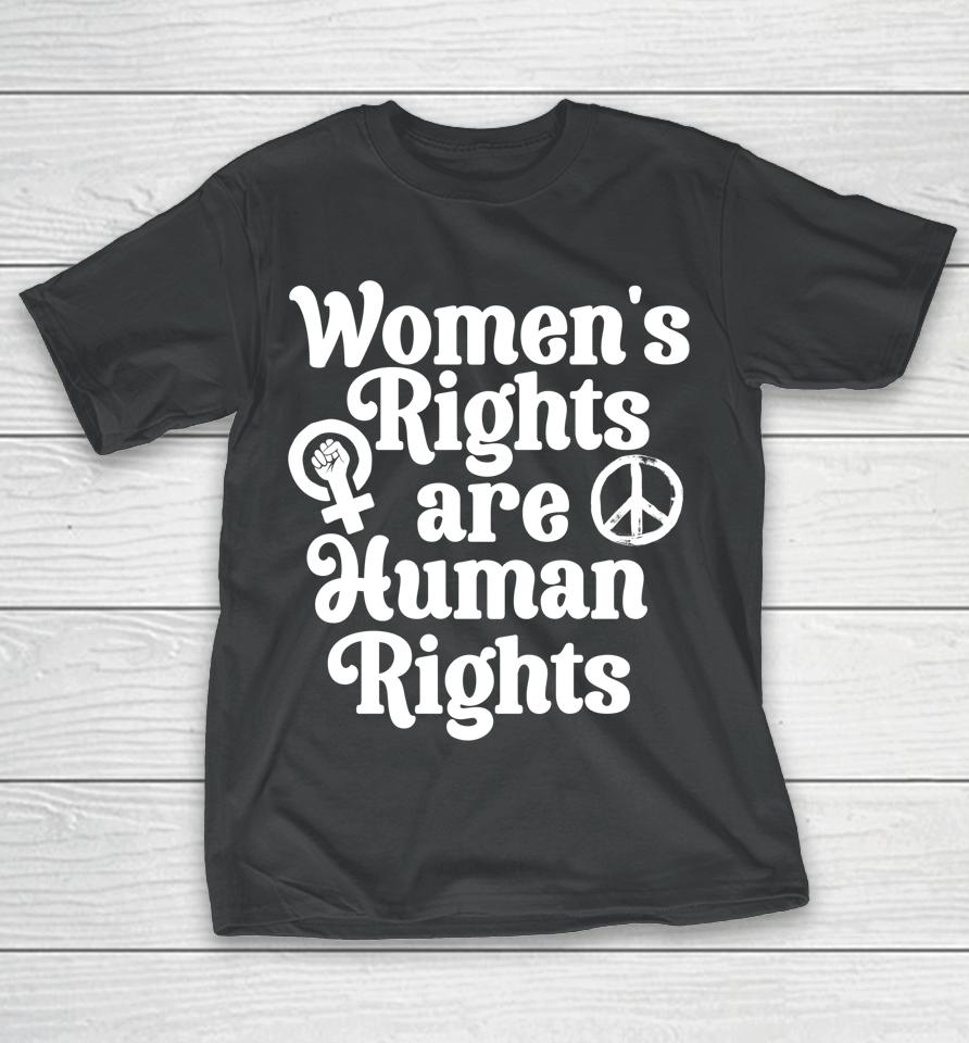 Feminist Women's Equality Rights Are Human Rights T-Shirt