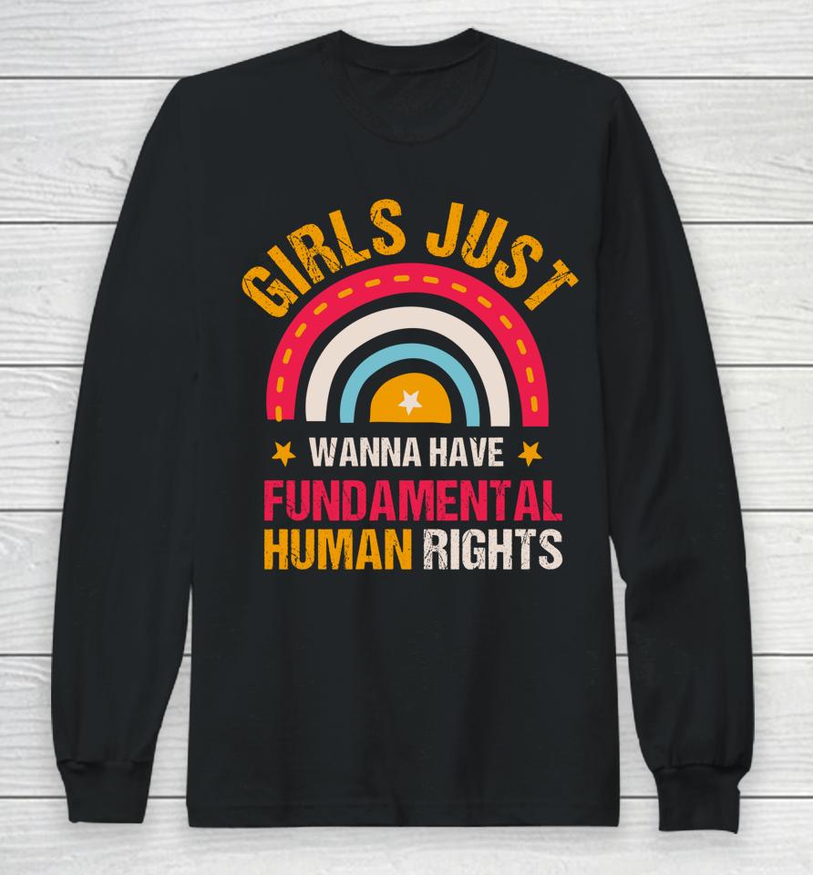 Feminists Girls Just Wanna Have Fundamental Rights Rainbow Long Sleeve T-Shirt