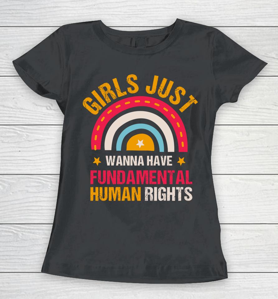 Feminists Girls Just Wanna Have Fundamental Rights Rainbow Women T-Shirt