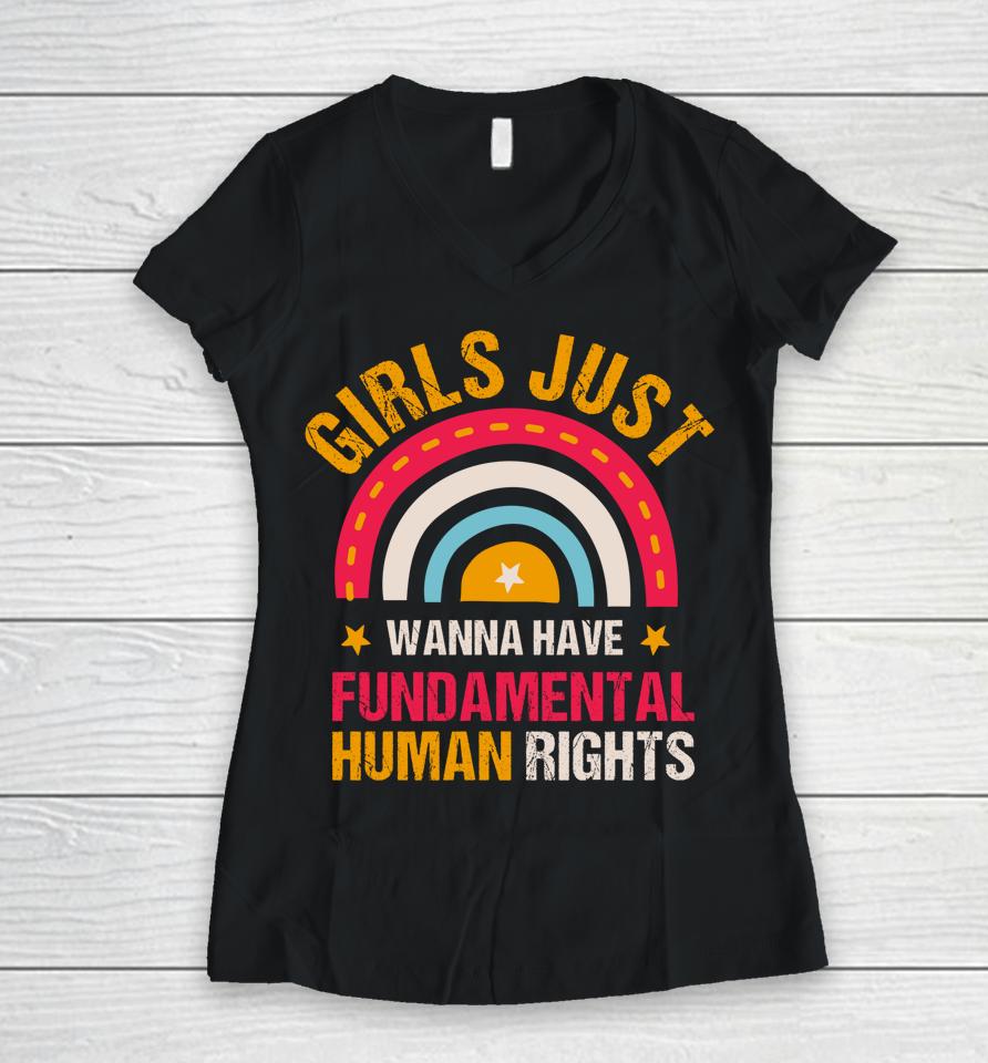 Feminists Girls Just Wanna Have Fundamental Rights Rainbow Women V-Neck T-Shirt