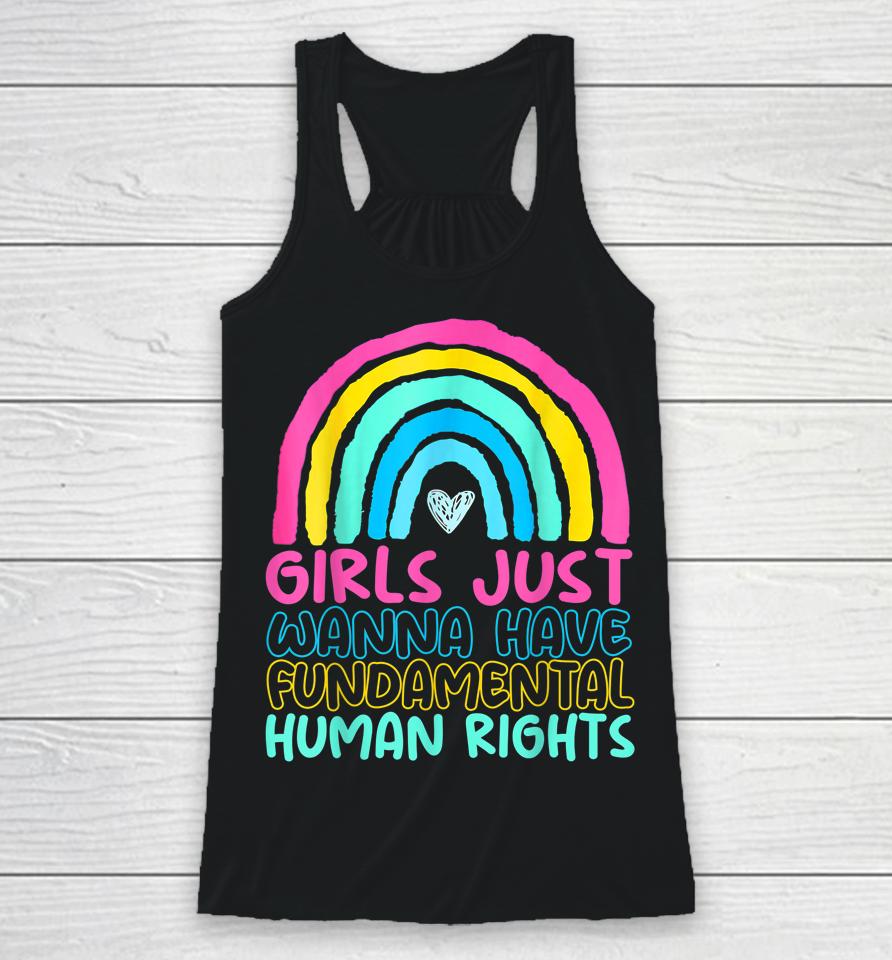 Feminists Girls Just Wanna Have Rights Rainbow Girly Racerback Tank