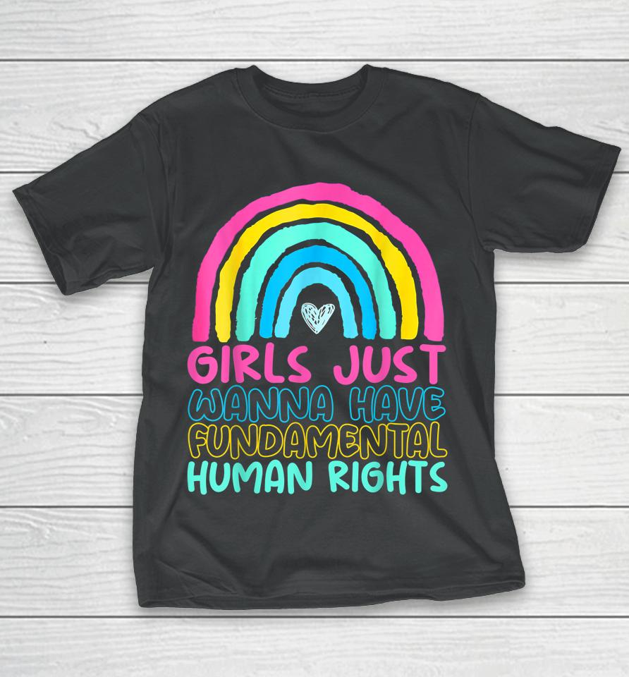 Feminists Girls Just Wanna Have Rights Rainbow Girly T-Shirt
