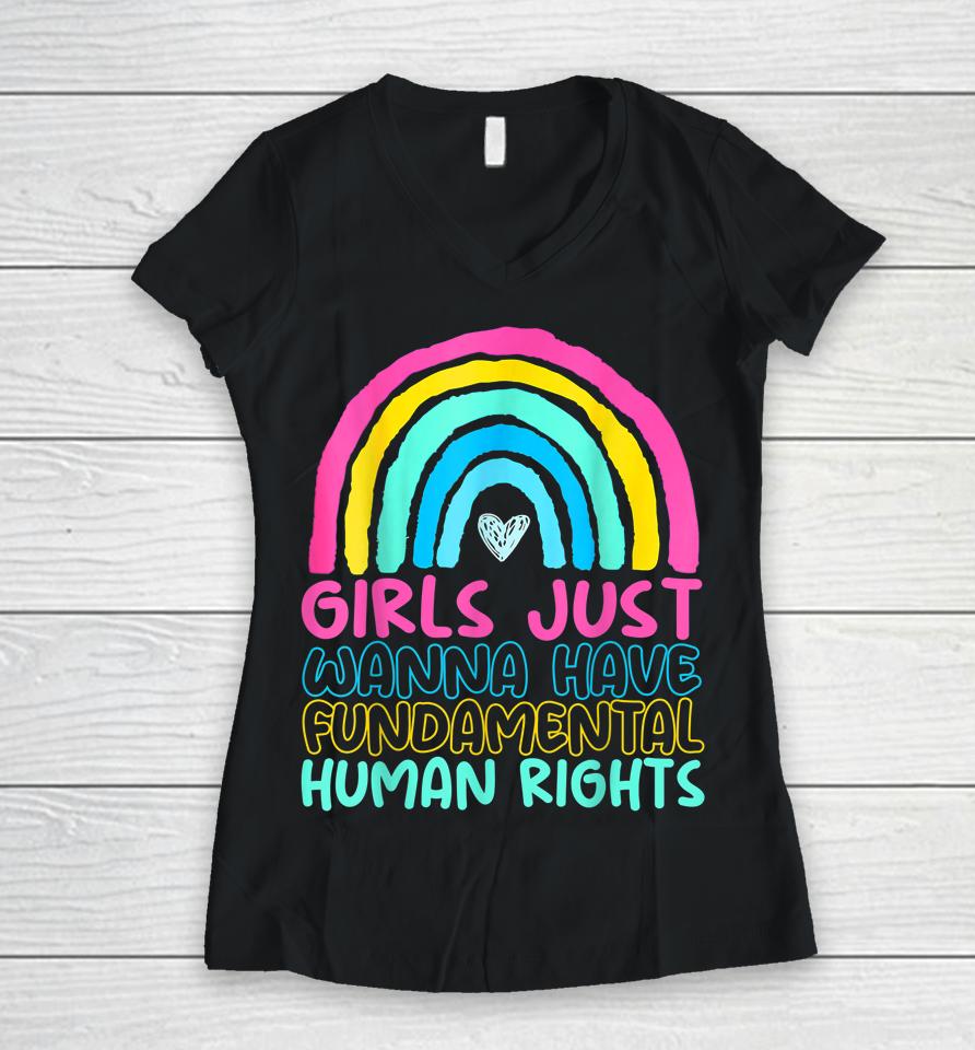 Feminists Girls Just Wanna Have Rights Rainbow Girly Women V-Neck T-Shirt