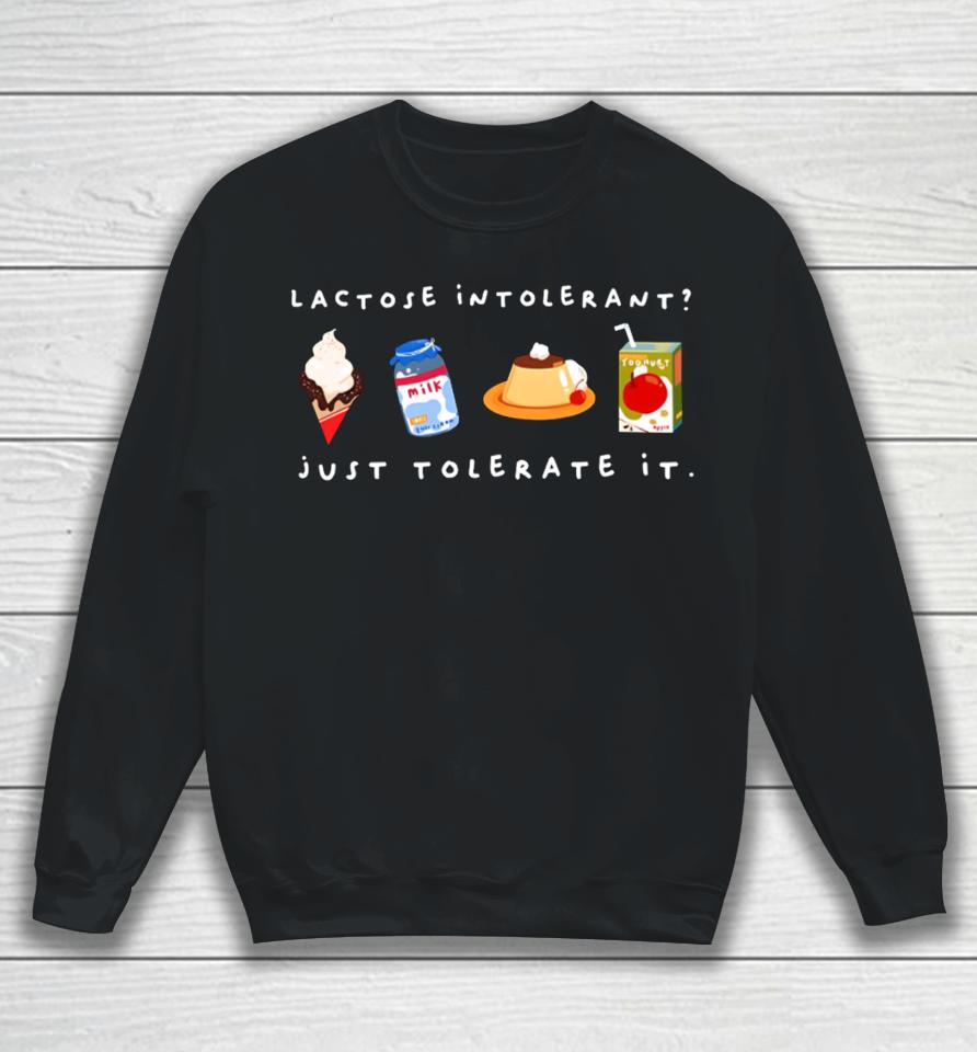 Fenrishion Lactose Intolerant Just Tolerate It Sweatshirt