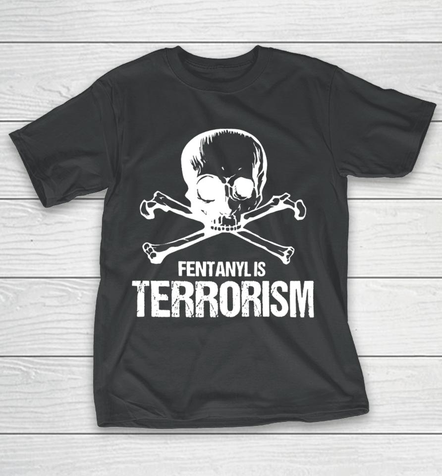Fentanyl Is Terrorism Skull And Bones – We Fight Monsters T-Shirt