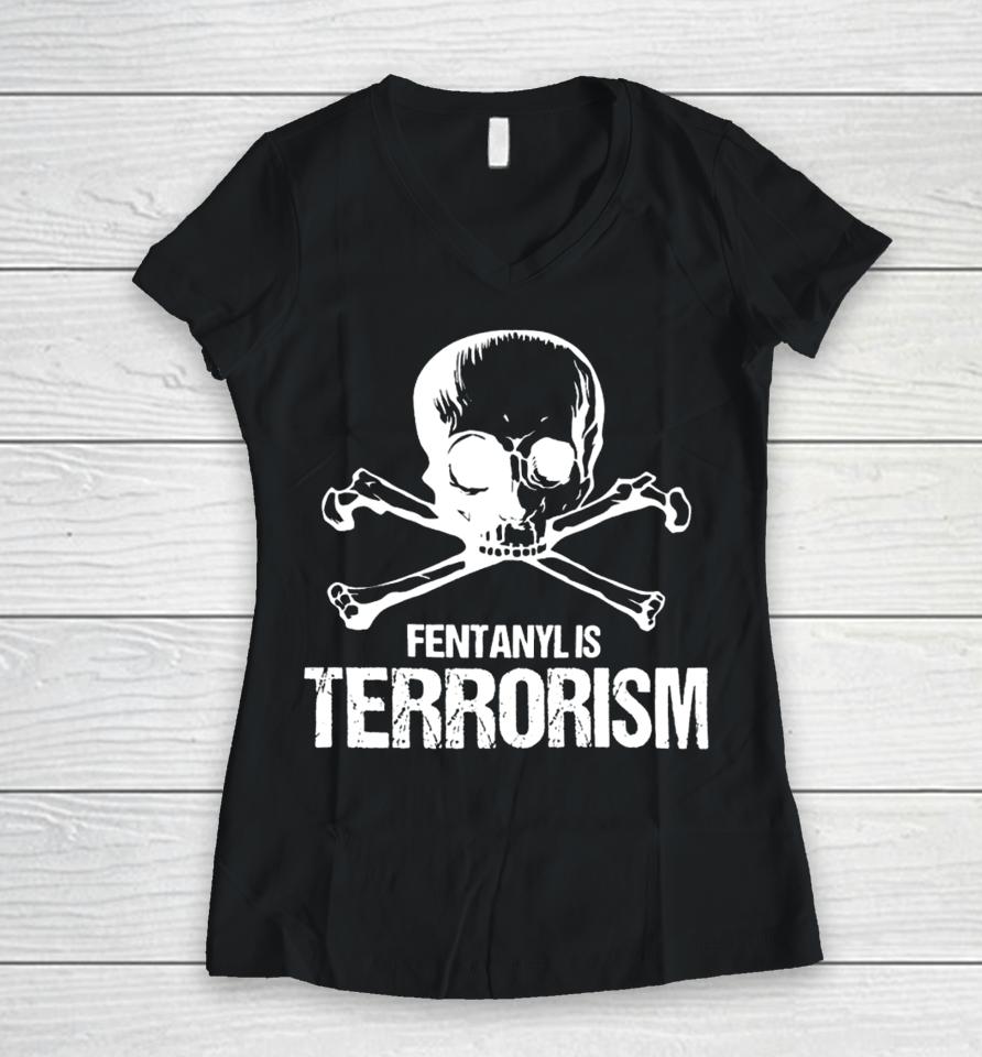 Fentanyl Is Terrorism Skull And Bones – We Fight Monsters Women V-Neck T-Shirt