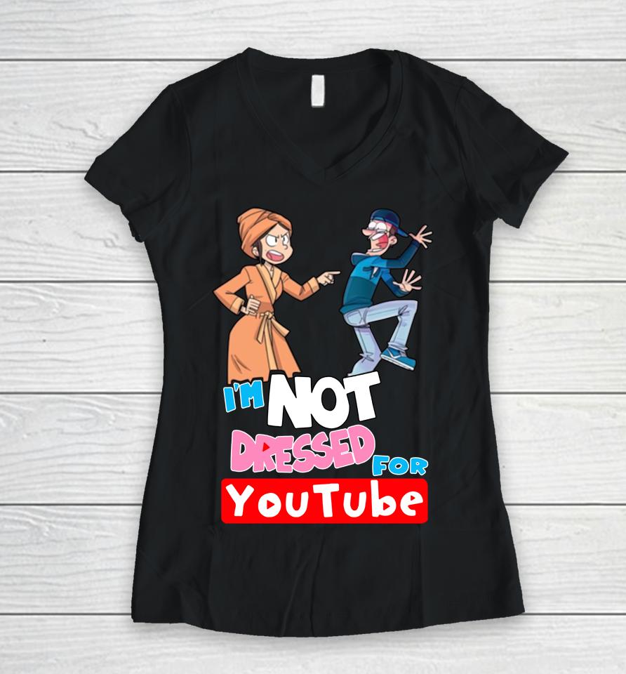 Fgteev Merch I'm Not Dressed For Youtube Women V-Neck T-Shirt