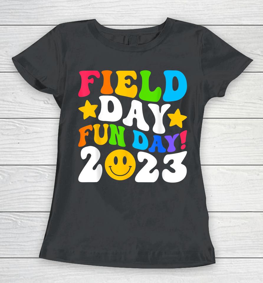 Field Day 2023 Fun Day Field Day Trip Student Kids Teacher Women T-Shirt