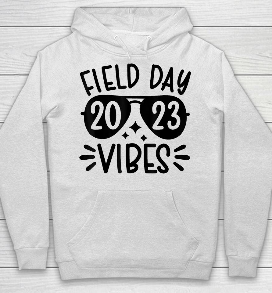 Field Day 2023 Funny Field Day Vibes Teacher Hoodie